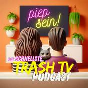 Podcast piep sein! Der "Trash TV"-Podcast