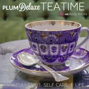 Podcast Plum Deluxe Tea Time | Slow Down for Mindfulness, Self Care, Life