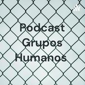 Podcast Podcast Grupos Humanos