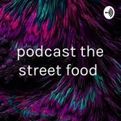 Podcast podcast the street food