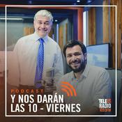 Podcast Podcast - Y Nos Darán las 10 Edición Viernes