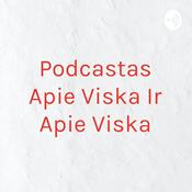 Podcast Podcastas Apie Viska Ir Apie Viska