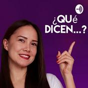 Podcast ¿Qué Dicen...?