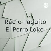 Podcast Rádio Paquito El Perro Loko