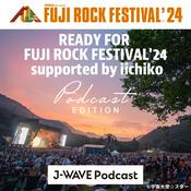 Podcast READY FOR FUJI ROCK FESTIVAL’24 supported by iichiko