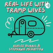 Podcast Real Life With Tramp Wives