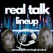 Podcast Real Talk Lineup!