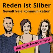 Podcast Reden ist Silber - Gewaltfreie Kommunikation, die auch funktioniert!