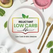 Podcast Reluctant Low Carb Life