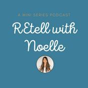 Podcast REtell w/ Noelle