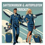 Podcast Saftschubsen & Autopiloten / Der Flugbegleiter- und Pilotenpodcast