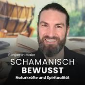 Podcast Schamanisch Bewusst - Naturkräfte und Spiritualität