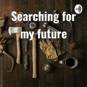 Podcast Searching for my future