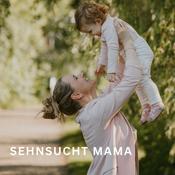 Podcast Sehnsucht Mama