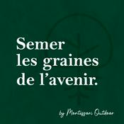 Podcast Semer les graines de l'avenir