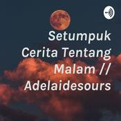 Podcast Setumpuk Cerita Tentang Malam // Adelaidesours