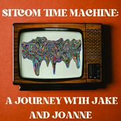 Podcast Sitcom Time Machine: A Journey with Jake and Joanne