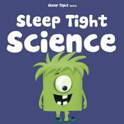 Podcast Sleep Tight Science - A Bedtime Science Show For Kids