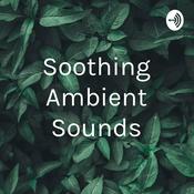 Podcast Soothing Ambient Sounds