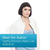 Podcast Sophia Amoruso: Meet the Author