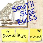 Podcast South Side Rules: A Shameless Podcast