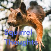 Podcast Squirrel Thoughts