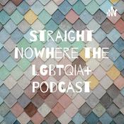 Podcast Straight Nowhere the LGBTQIA+ Podcast