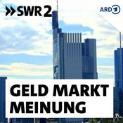 Podcast SWR2 Geld, Markt, Meinung