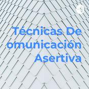 Podcast Técnicas De Comunicación Asertiva