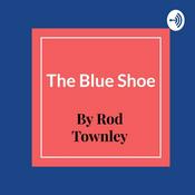 Podcast The Blue Shoe By Roderick Townly