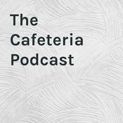 Podcast The Cafeteria Podcast