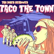 Podcast The Dirty Stayouts: Taco the Town