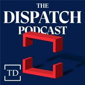 Podcast The Dispatch Podcast