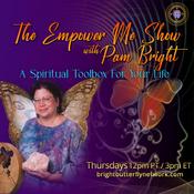 Podcast The Empower Me Show with Pam Bright: A Spiritual Toolbox For Your Life