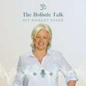 Podcast The Holistic Talk mit Margot Esser-Greineder