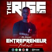 Podcast The Rise of an Entrepreneur Podcast with Ab Akpan