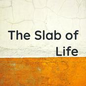 Podcast The Slab of Life