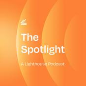 Podcast The Spotlight: A Lighthouse Podcast