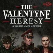 Podcast The Valentyne Heresy: A Warhammer 40K RPG