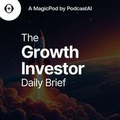 Podcast The Growth Investor Daily Brief