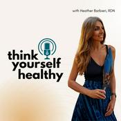 Podcast Think Yourself Healthy