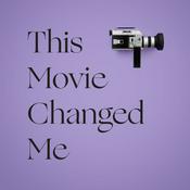 Podcast This Movie Changed Me