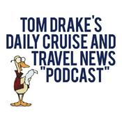 Podcast The Daily Cruise and Travel News "Podcast" with Tom Drake