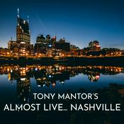 Podcast Tony Mantor's : Almost Live..... Nashville