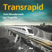 Podcast Transrapid - Vom Wunderwerk zur Tragödie