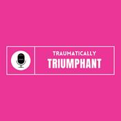 Podcast Traumatically Triumphant