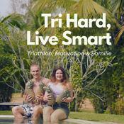 Podcast Tri Hard, Live Smart