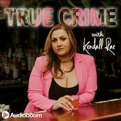 Podcast True Crime with Kendall Rae