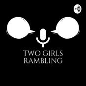 Podcast Two Girls Rambling