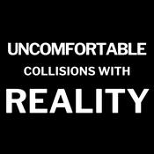 Podcast Uncomfortable Collisions with Reality